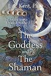 The Goddess and the Shaman: The Art & Science of Magical Healing