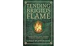 Tending Brigids Flame Awaken To The Celtic Goddess Of The Hearth Temple And Forge