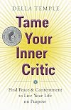 Tame Your Inner Critic: Find Peace & Contentment to Live Your Life on Purpose