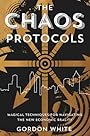 The Chaos Protocols: Magical Techniques for Navigating the New Economic Reality - Gordon White
