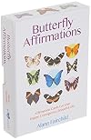 Butterfly Affirmations: Affirmation Cards For Your Happy, Courageous, Beautiful Life