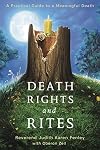 Death Rights and Rites: A Practical Guide to a Meaningful Death