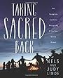 Taking Sacred Back: The Complete Guide to Designing and Sharing Group Ritual - Nels Linde