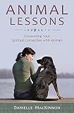 Animal Lessons Discovering Your Spiritual Connection With Animals