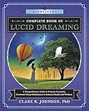 Llewellyns Complete Book Of Lucid Dreaming A Comprehensive Guide To Promote Creativity Overcome Sleep Disturbances Enhance Health And Wellness
