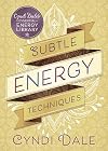 Subtle Energy Techniques (Cyndi Dale's Essential Energy Library, 1)