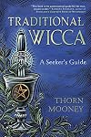 Traditional Wicca: A Seeker's Guide
