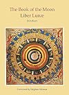 The Book of the Moon: Liber Lunae (Source Works of Ceremonial Magic)
