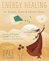 Energy Healing for Trauma, Stress & Chronic Illness: Uncover & Transform the Subtle Energies That Are Causing Your Greatest Hardships