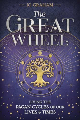 The Great Wheel: Living the Pagan Cycles of Our Lives & Times book cover