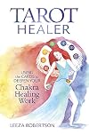 Tarot Healer: Using the Cards to Deepen Your Chakra Healing Work