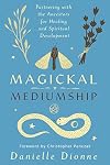 Magickal Mediumship: Partnering with the Ancestors for Healing and Spiritual Development
