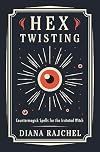 Hex Twisting: Countermagick Spells for the Irritated Witch