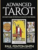 Advanced Tarot: An In-Depth Guide to Practical & Intuitive Tarot Reading