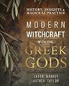 Modern Witchcraft with the Greek Gods: History, Insights & Magickal Practice