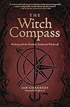 The Witch Compass: Working with the Winds in Traditional Witchcraft - Ian Chambers
