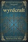 Wyrdcraft: Healing Self & Nature through the Mysteries of the Fates
