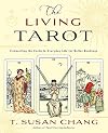 The Living Tarot: Connecting the Cards to Everyday Life for Better Readings