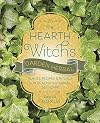 The Hearth Witch's Garden Herbal: Plants, Recipes & Rituals for Healing & Magical Self-Care (The Hearth Witch's Series, 4)