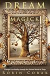 Dream Magick: Change Your Reality through the Liminal World of Sleep
