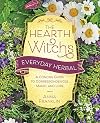 The Hearth Witch's Everyday Herbal: A Concise Guide to Correspondences, Magic, and Lore (The Hearth Witch's Series, 5)