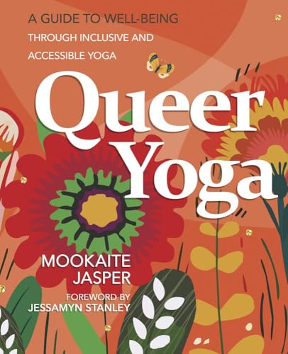 Queer Yoga: A Guide to Well-Being Through Inclusive & Accessible Yoga / by Jasper, Mookaite