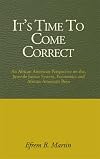 It's Time To Come Correct: An African American Perspective on the Juvenile Justice System, Economics & African-American Boys