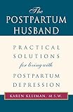 The Postpartum Husband Practical Solutions For Living With Postpartum Depression