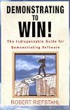 Demonstrating to Win!: The Indispensable Guide for Demonstrating Software