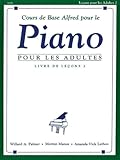 Cours De Base Alfred Pour Le Piano: Pour Les Adultes, Livre De Lecons 2