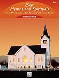 Easy Hymns And Spirituals Bk 1 8 Sacred Arrangements For Early Elementary To Elementary Pianists
