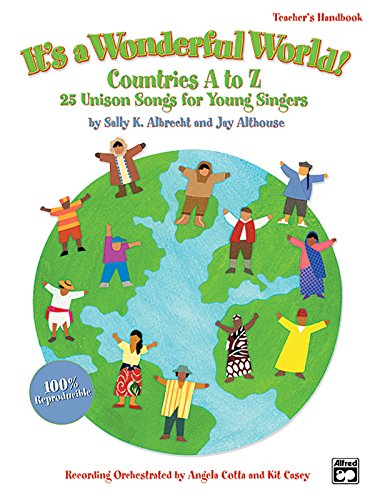 Cover of It's a Wonderful World! Countries A to Z - 25 Unison Songs for Young Singers (Teacher's Handbook & CD)