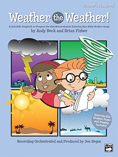 Cover of Weather the Weather! A Scientific Songbook or Program for Mini-Meteorologists featuring Nine Nifty Weather Songs, for Unison and 2-Part Voices (Book & CD)