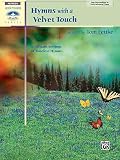 Hymns With A Velvet Touch 10 Elegant Settings Of Timeless Hymns Sacred Performer Collections