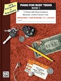 Piano For Busy Teens Bk 1 12 Pieces With Study Guides To Maximize Limited Practice Time