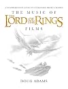 The Music of The Lord of the Rings Films: A Comprehensive Account of Howard Shore's Scores