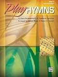 Play Hymns Bk 3 10 Piano Arrangements Of Traditional Favorites