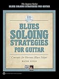 Blues Soloing Strategies For Guitar Concepts For Various Blues Styles