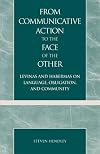 From communicative action to the face of the other : Levinas and Habermas on language, obligation, and community