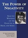 The Power of Negativity: Selected Writings on the Dialectic in Hegel and Marx