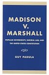Madison v. Marshall: Popular Sovereignty, Natural Law, and the United States Constitution