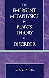 The Emergent Metaphysics in Plato's Theory of Disorder