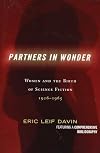 Partners in Wonder: Women and the Birth of Science Fiction, 1926-1965