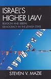 Israel's Higher Law: Religion and Liberal Democracy in the Jewish State