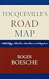 Tocqueville's Road Map: Methodology, Liberalism, Revolution, and Despotism
