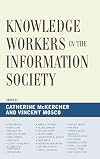 Knowledge Workers in the Information Society (Critical Media Studies)