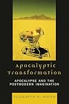 Apocalyptic Transformation: Apocalypse and the Postmodern Imagination