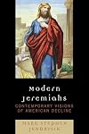 Modern Jeremiahs contemporary visions of American decline