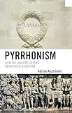Pyrrhonism How The Ancient Greeks Reinvented Buddhism Studies In Comparative Philosophy And Religion