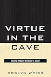 Virtue In The Cave Moral Inquiry In Platos Meno